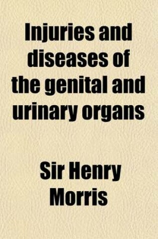 Cover of Injuries and Diseases of the Genital and Urinary Organs