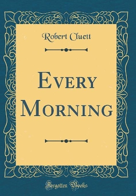 Book cover for Every Morning (Classic Reprint)