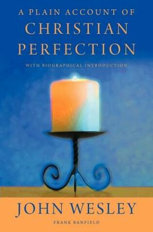 Cover of A Plain Account of Christian Perfection with Biographical Introduction