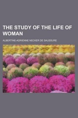 Cover of The Study of the Life of Woman