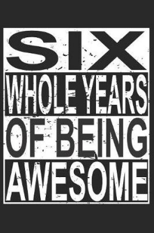 Cover of Six Whole Years Of Being Awesome