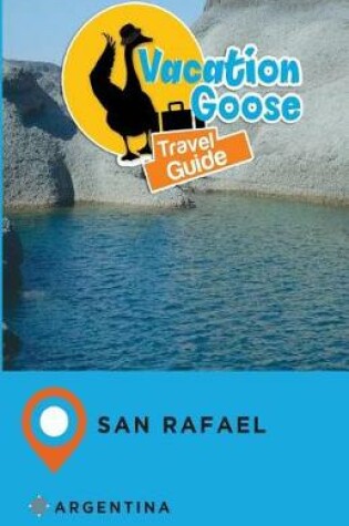 Cover of Vacation Goose Travel Guide San Rafael Argentina