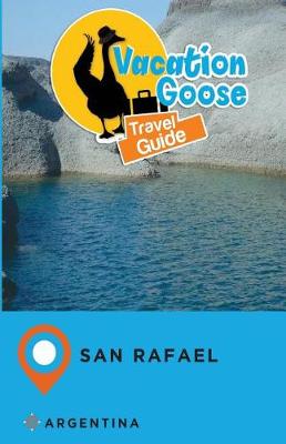 Book cover for Vacation Goose Travel Guide San Rafael Argentina