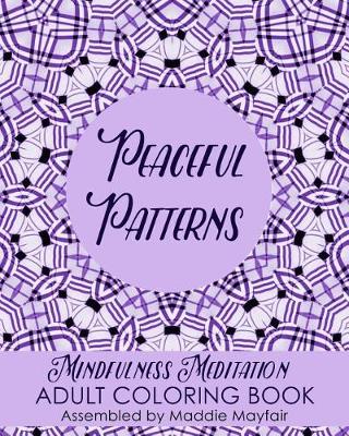 Book cover for Peaceful Patterns Mindfulness Meditation Adult Coloring Book