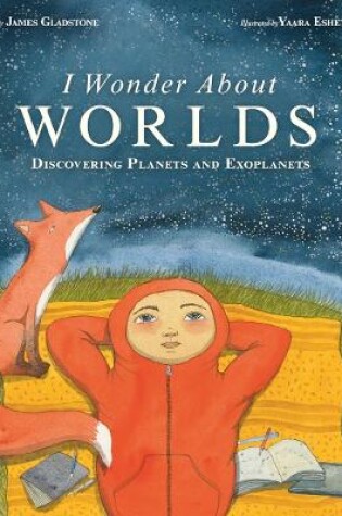 Cover of I Wonder About Worlds: Discovering Planets and Exoplanets