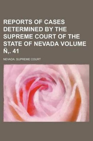 Cover of Reports of Cases Determined by the Supreme Court of the State of Nevada Volume N . 41