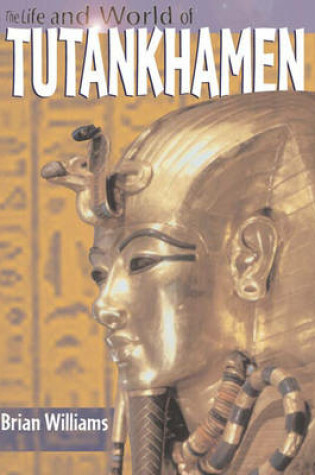 Cover of The Life And World Of Tutankhamen