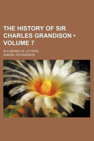 Cover of The History of Sir Charles Grandison (Volume 7); In a Series of Letters