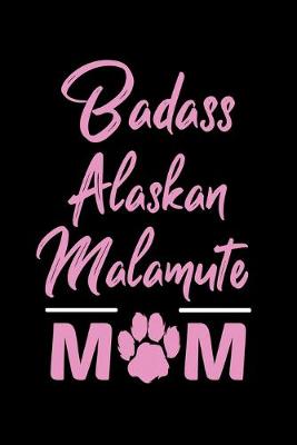 Book cover for Badass Alaskan Malamute Mom