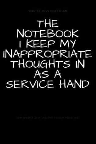 Cover of The Notebook I Keep My Inappropriate Thoughts In As A Service Hand