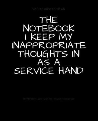 Book cover for The Notebook I Keep My Inappropriate Thoughts In As A Service Hand