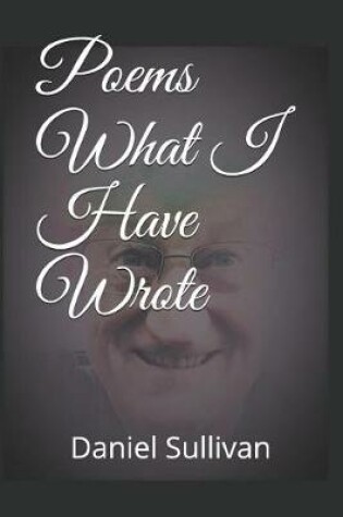 Cover of Poems What I Have Wrote