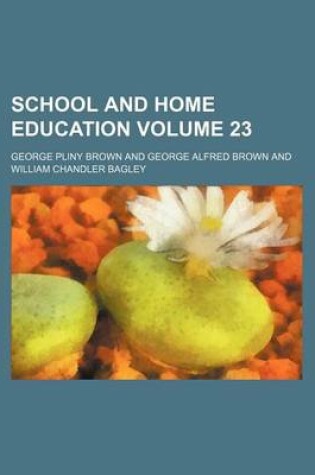 Cover of School and Home Education Volume 23