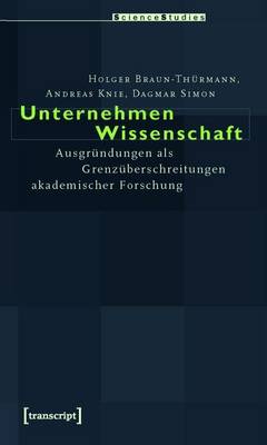 Book cover for Unternehmen Wissenschaft: Ausgrundungen ALS Grenzuberschreitungen Akademischer Forschung