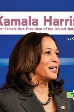Cover of Kamala Harris: First Female Vice President of the United States