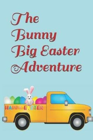 Cover of The Bunny Big Easter Adventure