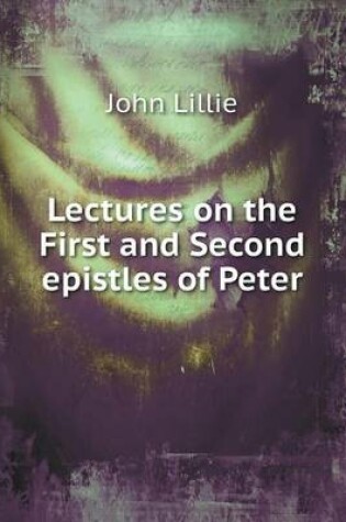 Cover of Lectures on the First and Second epistles of Peter