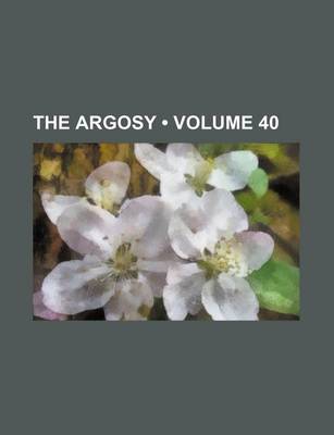 Book cover for The Argosy (Volume 40)