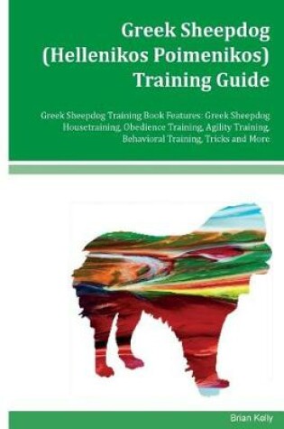 Cover of Greek Sheepdog (Hellenikos Poimenikos) Training Guide Greek Sheepdog Training Book Features