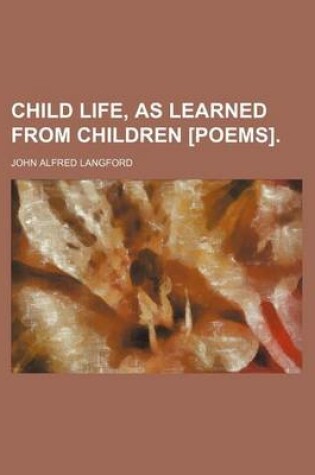 Cover of Child Life, as Learned from Children [Poems].