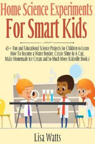Cover of Home Science Experiments for Smart Kids!