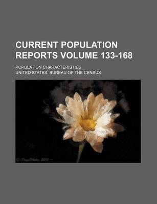 Book cover for Current Population Reports Volume 133-168; Population Characteristics