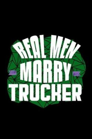 Cover of Real men marry trucker