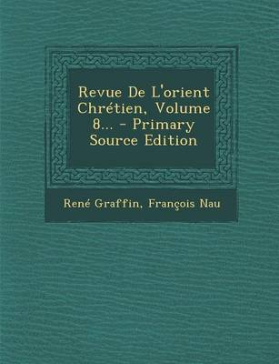 Book cover for Revue de L'Orient Chretien, Volume 8... - Primary Source Edition