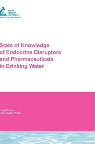 Cover of State of Knowledge of Endocrine Disruptors and Pharmaceuticals in Drinking Water