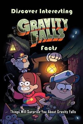 Book cover for Discover Interesting Gravity Falls Facts