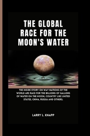 Cover of The Global Race for the Moon's Water