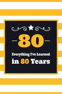 Book cover for 80 Everything I've Learned in 80 Years