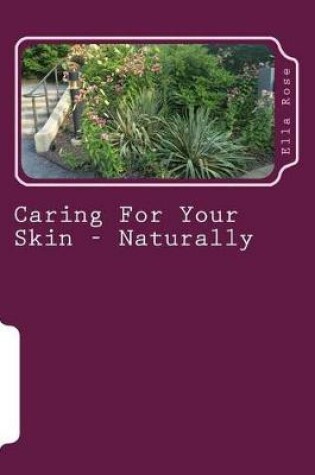 Cover of Caring For Your Skin - Naturally