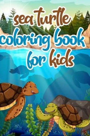 Cover of sea turtle coloring book for kids