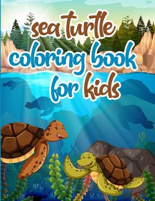 Book cover for sea turtle coloring book for kids