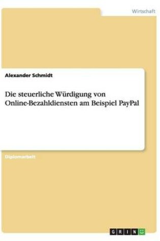 Cover of Die steuerliche Wurdigung von Online-Bezahldiensten am Beispiel PayPal