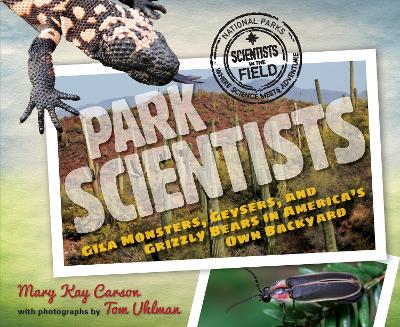 Book cover for Park Scientists: Gila Monsters, Geysers and Grizzly Bears in America's Own Backyard