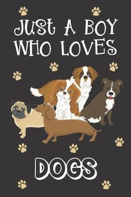 Book cover for Just A Boy Who Loves Dogs