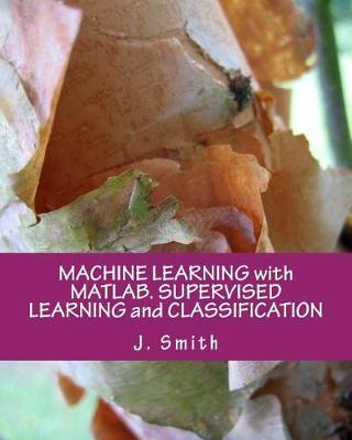 Book cover for Machine Learning with Matlab. Supervised Learning and Classification