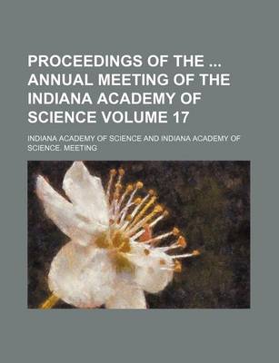 Book cover for Proceedings of the Annual Meeting of the Indiana Academy of Science Volume 17