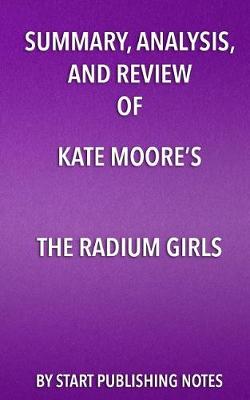 Book cover for Summary, Analysis, and Review of Kate Moore's The Radium Girls