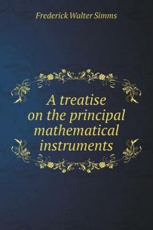 Cover of A treatise on the principal mathematical instruments