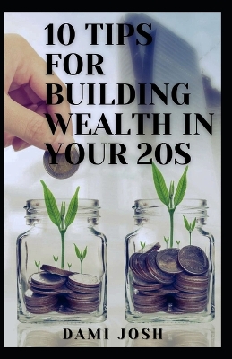 Book cover for 10 Tips for Building Wealth in Your 20s