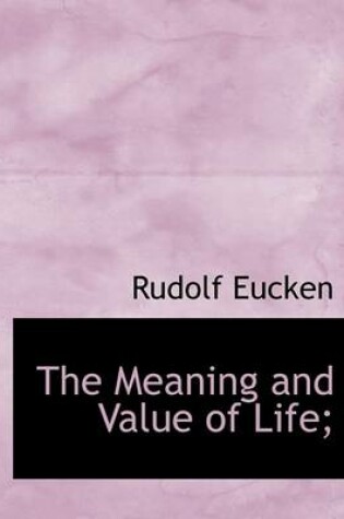 Cover of The Meaning and Value of Life;