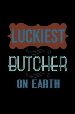 Cover of Luckiest butcher on earth