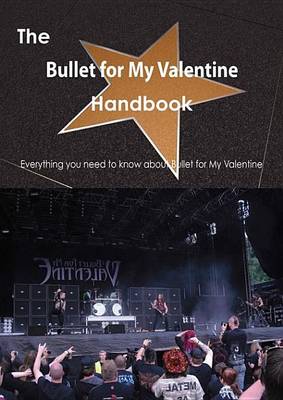 Book cover for The Bullet for My Valentine Handbook - Everything You Need to Know about Bullet for My Valentine