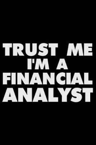 Cover of Trust Me I'm a Financial Analyst