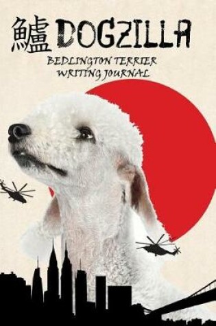 Cover of Dogzilla Bedlington Terrier Writing Journal