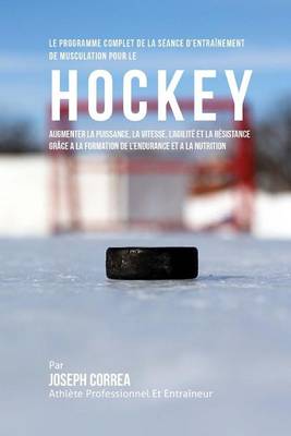 Book cover for Le Programme Complet De La Seance D'entrainement De Musculation Pour Le Hockey