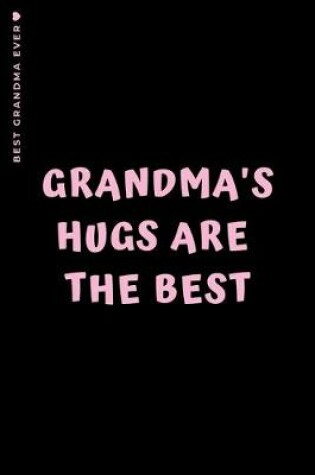 Cover of BEST GRANDMA EVER Grandma's Hugs are THE BEST